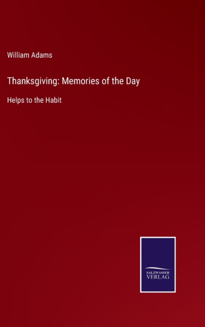 Thanksgiving : Memories of the Day: Helps to the Habit, Hardback Book