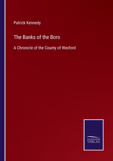 The Banks of the Boro : A Chronicle of the County of Wexford, Paperback / softback Book