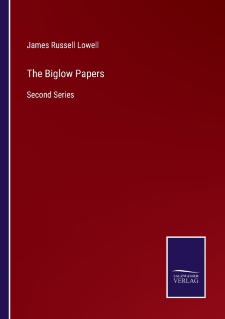 The Biglow Papers : Second Series, Paperback / softback Book