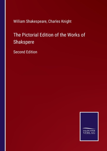 The Pictorial Edition of the Works of Shakspere : Second Edition, Paperback / softback Book