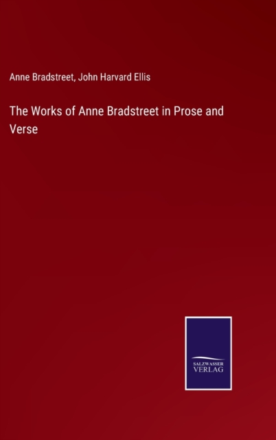 The Works of Anne Bradstreet in Prose and Verse, Hardback Book