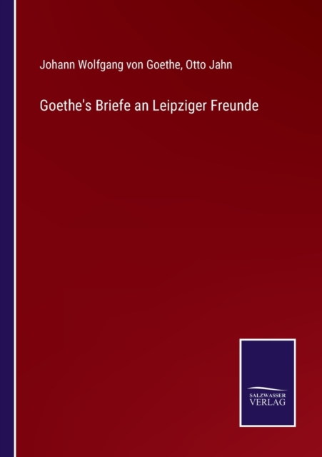 Goethe's Briefe an Leipziger Freunde, Paperback / softback Book