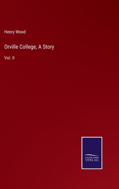 Orville College, A Story : Vol. II, Hardback Book