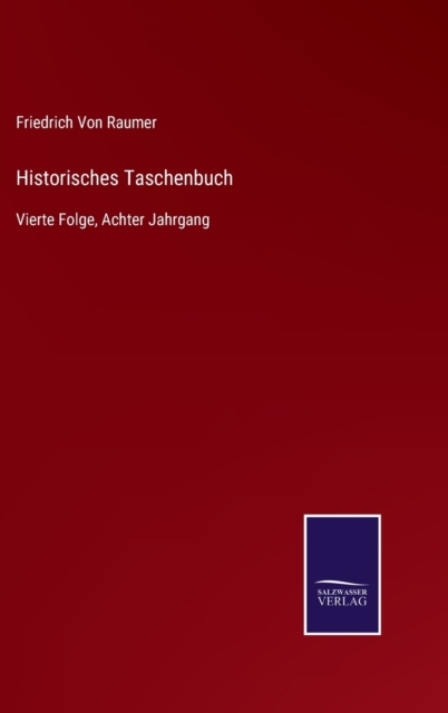 Historisches Taschenbuch : Vierte Folge, Achter Jahrgang, Hardback Book