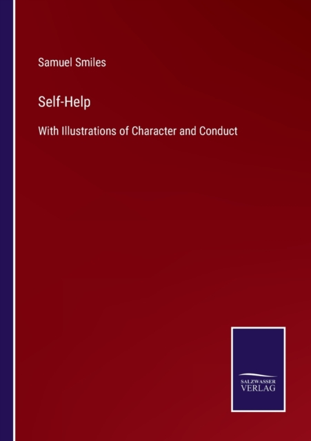 Self-Help : With Illustrations of Character and Conduct, Paperback / softback Book