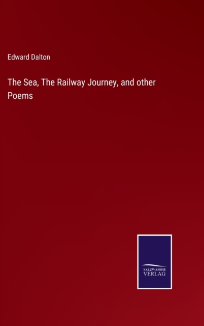 The Sea, The Railway Journey, and other Poems, Hardback Book