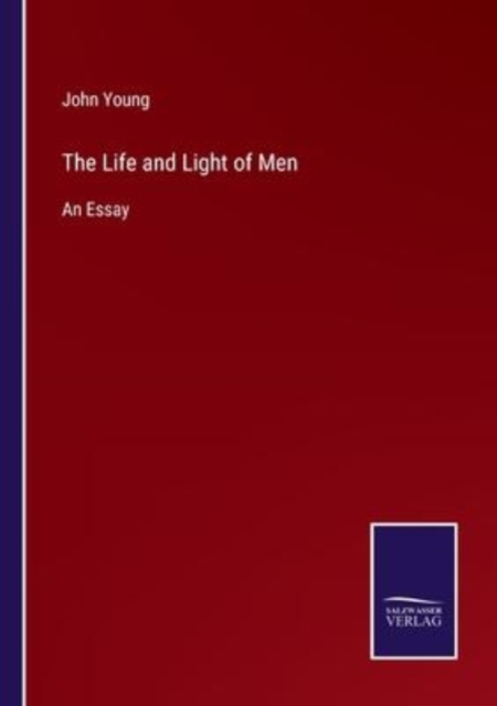 The Life and Light of Men : An Essay, Paperback / softback Book