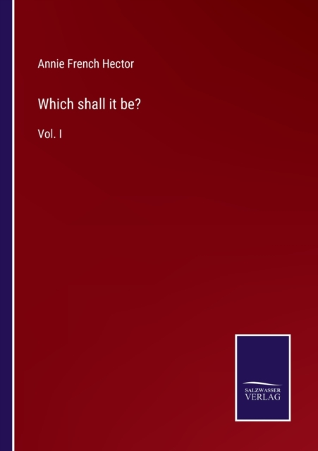 Which shall it be? : Vol. I, Paperback / softback Book