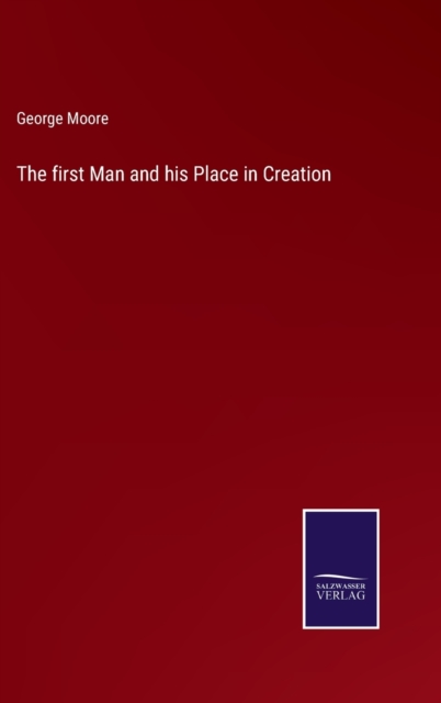 The first Man and his Place in Creation, Hardback Book