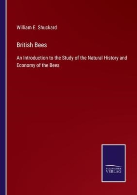 British Bees : An Introduction to the Study of the Natural History and Economy of the Bees, Paperback / softback Book