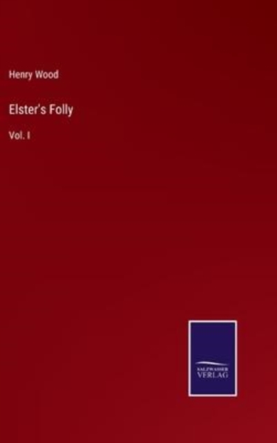 Elster's Folly : Vol. I, Hardback Book