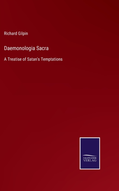 Daemonologia Sacra : A Treatise of Satan's Temptations, Hardback Book