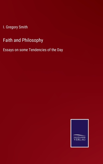 Faith and Philosophy : Essays on some Tendencies of the Day, Hardback Book