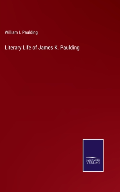 Literary Life of James K. Paulding, Hardback Book