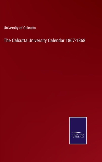 The Calcutta University Calendar 1867-1868, Hardback Book