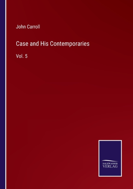 Case and His Contemporaries : Vol. 5, Paperback / softback Book