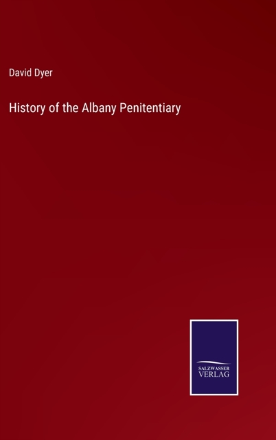 History of the Albany Penitentiary, Hardback Book