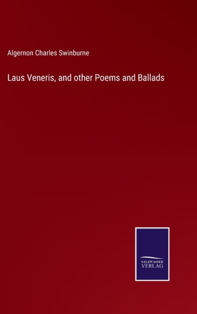 Laus Veneris, and other Poems and Ballads, Hardback Book