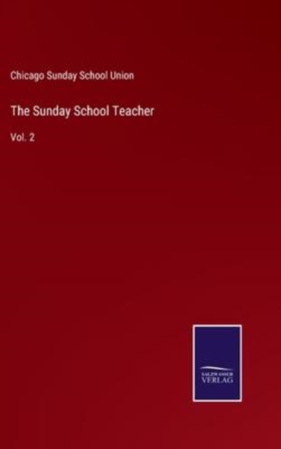 The Sunday School Teacher : Vol. 2, Hardback Book