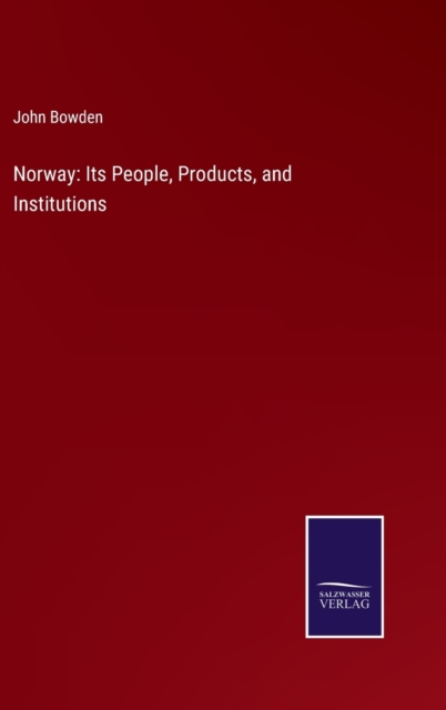 Norway : Its People, Products, and Institutions, Hardback Book