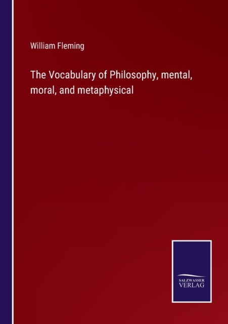 The Vocabulary of Philosophy, mental, moral, and metaphysical, Paperback / softback Book