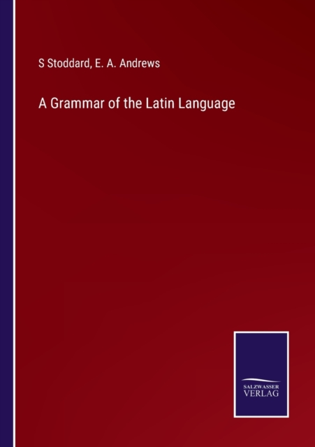 A Grammar of the Latin Language, Paperback / softback Book