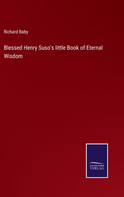Blessed Henry Suso's little Book of Eternal Wisdom, Hardback Book