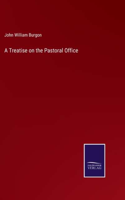A Treatise on the Pastoral Office, Hardback Book