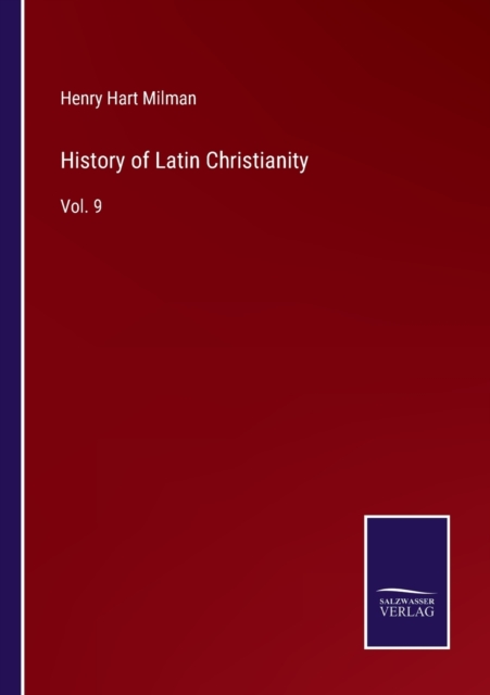 History of Latin Christianity : Vol. 9, Paperback / softback Book