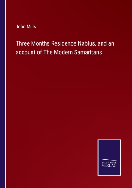 Three Months Residence Nablus, and an account of The Modern Samaritans, Paperback / softback Book