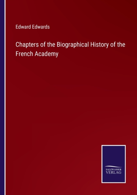 Chapters of the Biographical History of the French Academy, Paperback / softback Book