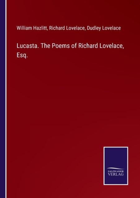 Lucasta. The Poems of Richard Lovelace, Esq., Paperback / softback Book