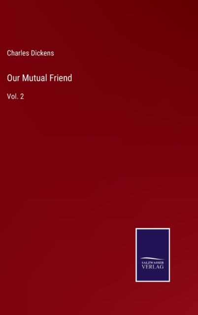 Our Mutual Friend : Vol. 2, Hardback Book