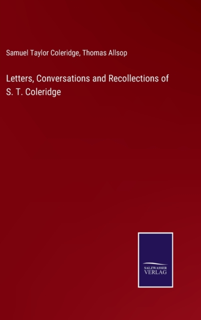 Letters, Conversations and Recollections of S. T. Coleridge, Hardback Book