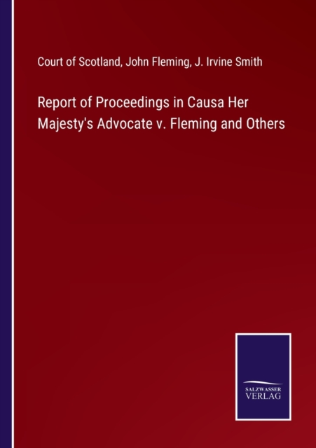 Report of Proceedings in Causa Her Majesty's Advocate v. Fleming and Others, Paperback / softback Book