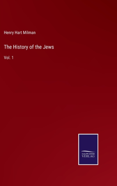 The History of the Jews : Vol. 1, Hardback Book