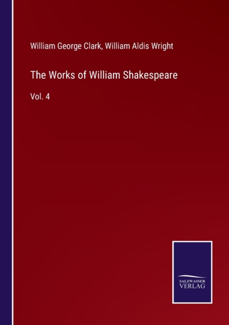 The Works of William Shakespeare : Vol. 4, Paperback / softback Book