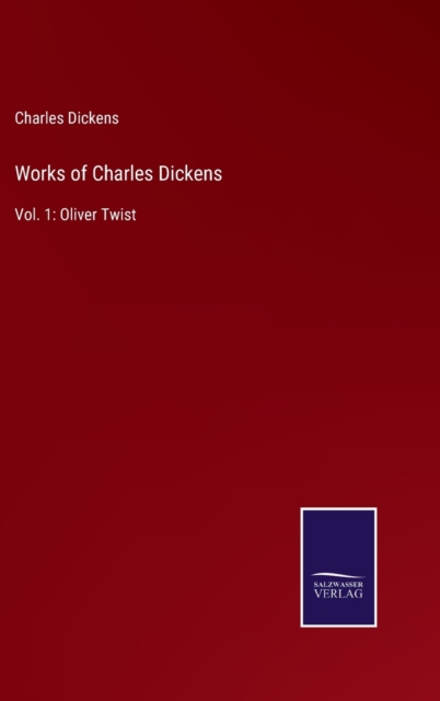 Works of Charles Dickens : Vol. 1: Oliver Twist, Hardback Book