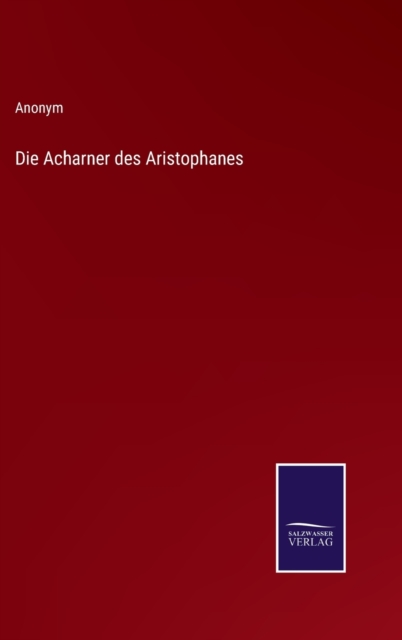 Die Acharner des Aristophanes, Hardback Book