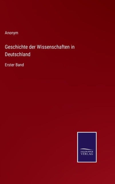 Geschichte der Wissenschaften in Deutschland : Erster Band, Hardback Book