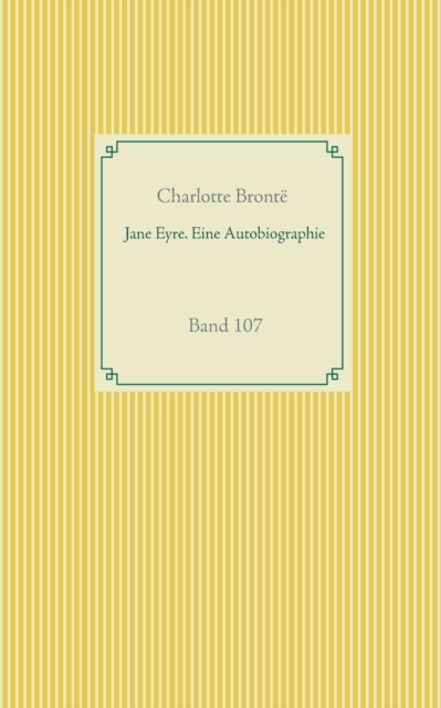 Jane Eyre. Eine Autobiographie : Band 107, Paperback / softback Book