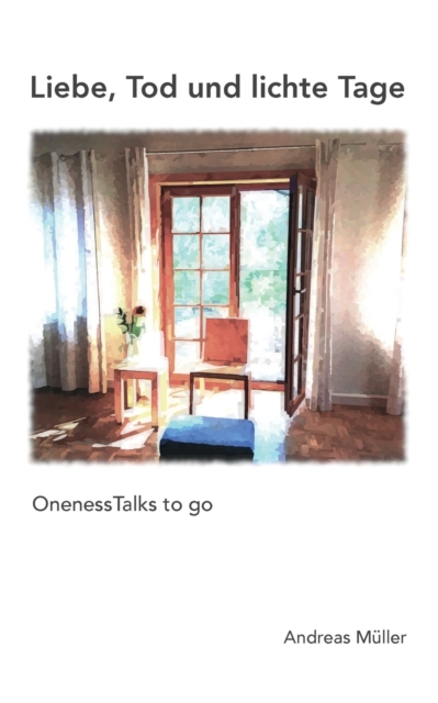 Liebe, Tod und lichte Tage : OnenessTalks to go, Paperback / softback Book