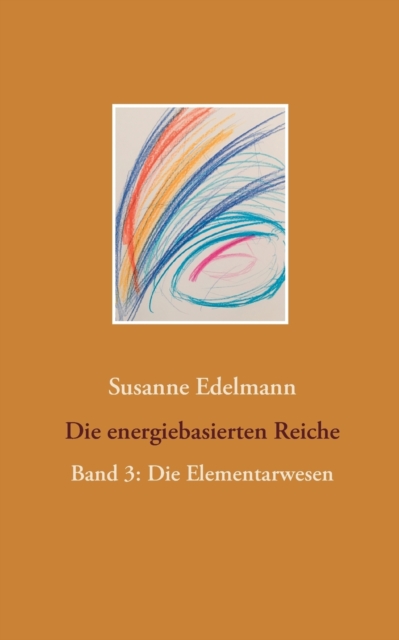Die energiebasierten Reiche : Band 3: Die Elementarwesen, Paperback / softback Book