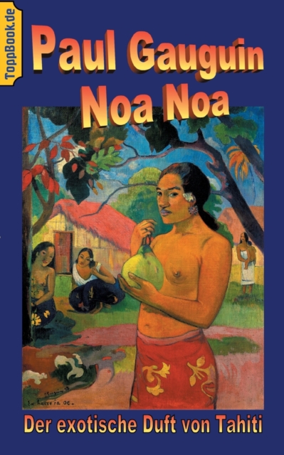 Noa Noa : Der exotische Duft von Tahiti - Deutsche Ausgabe, farbig illustriert, Paperback / softback Book