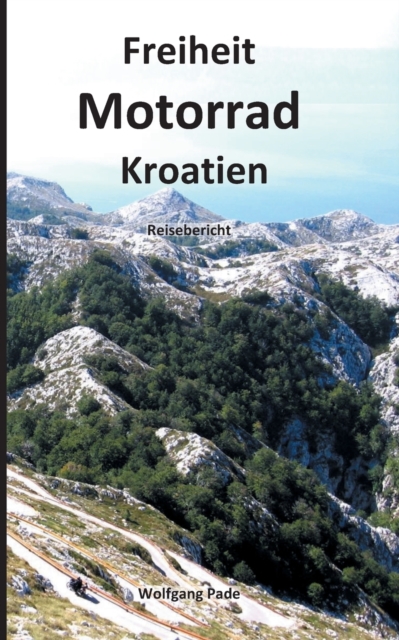 Freiheit Motorrad Kroatien : Reisebericht, Paperback / softback Book
