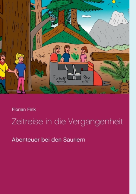 Zeitreise in die Vergangenheit : Abenteuer bei den Sauriern, Paperback / softback Book
