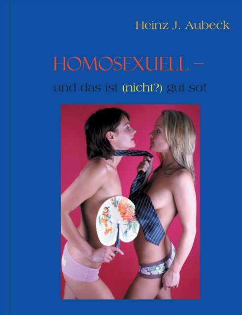 Homosexuell - und das ist (nicht?) gut so!, Paperback / softback Book