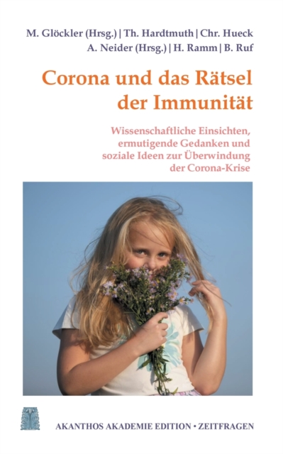 Corona und das Ratsel der Immunitat : Ermutigende Gedanken, wissenschaftliche Einsichten und soziale Ideen zur UEberwindung der Corona-Krise, Paperback / softback Book