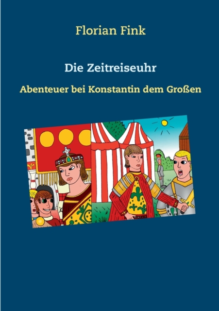 Die Zeitreiseuhr : Abenteuer bei Konstantin dem Gro?en, Paperback / softback Book
