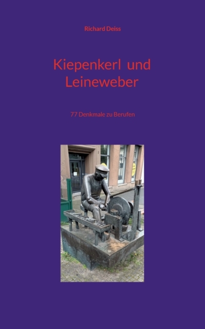 Kiepenkerl und Leineweber : 77 Denkmale zu Berufen, Paperback / softback Book